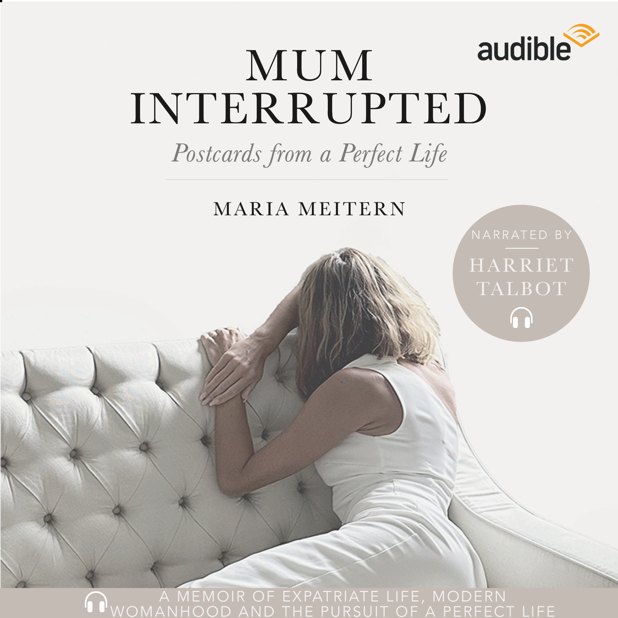 Audiobook cover: Mum Interrupted, Postcards from a Perfect Life by Maria Meitern, narrated by Harriet Talbot