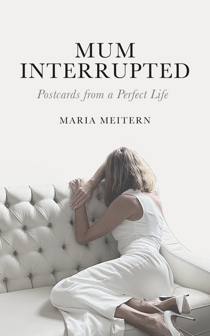 Mum Interrupted: Postcards from a Perfect Life by Maria Meitern — book cover